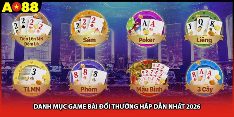 Danh mục game bài đổi thưởng hấp dẫn nhất 2026