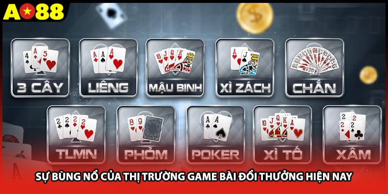 Sự bùng nổ của thị trường game bài đổi thưởng hiện nay
