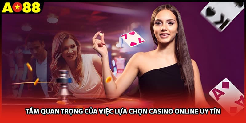 Tầm ảnh hưởng của việc chọn nhà cái casino đáng tin 