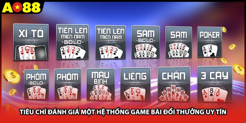 Tiêu chí đánh giá một hệ thống game bài đổi thưởng uy tín